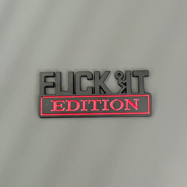 🚗🔥FUCK IT Edition Emblem | Car Decal Accessory